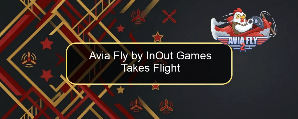Avia Fly by InOut Games Takes Flight