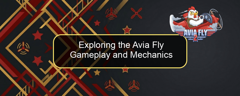 Exploring the Avia Fly Gameplay and Mechanics