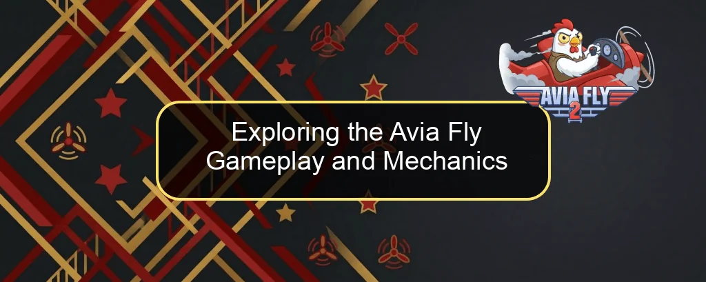 Exploring the Avia Fly Gameplay and Mechanics