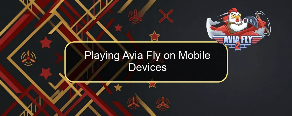 Playing Avia Fly on Mobile Devices